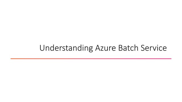 Understanding Azure Batch Service - Niloshima - CCDays 