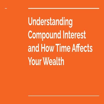 Understanding Compound Interest and How Time Affects Your Wealth | PDF
