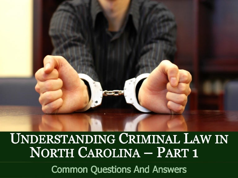 Understanding Criminal Law in North Carolina Common Questions and An…