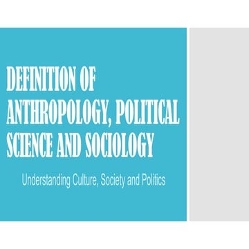 Understanding Culture, Society and Politics - Definition of Anthropology, Pol...