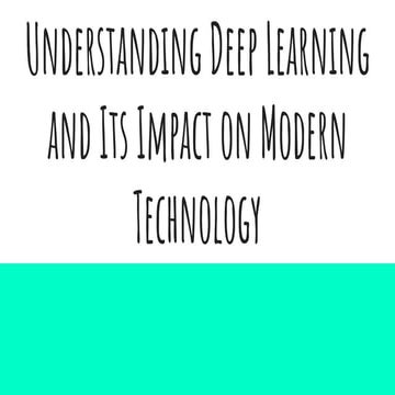 Understanding Deep Learning and Its Impact on Modern Technology | PDF