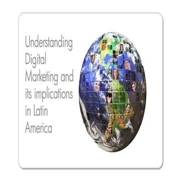 Understanding Digital Marketing and its implications in Latin America