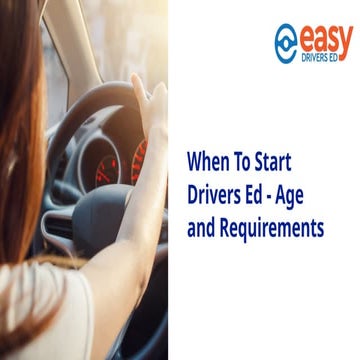 Understanding Driver's Ed Best Age and Requirements to Start. | PPTX