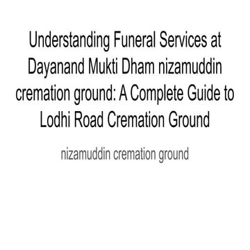 Understanding Funeral Services at Dayanand Mukti Dham nizamuddin ...