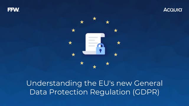 Understanding the EU's new General Data Protection Regulation (GDPR)