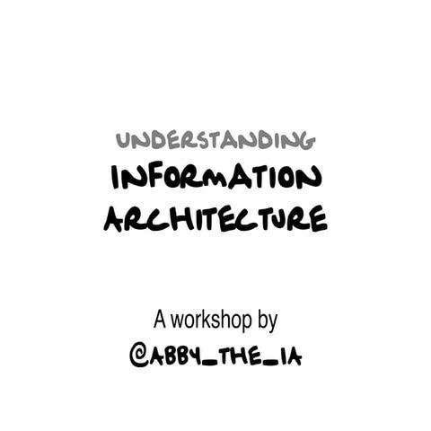 Understanding Information Architecture: A Workshop