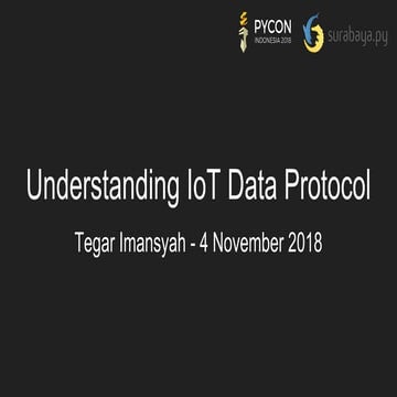 Understanding IoT Data Protocol - PyCon ID 2018