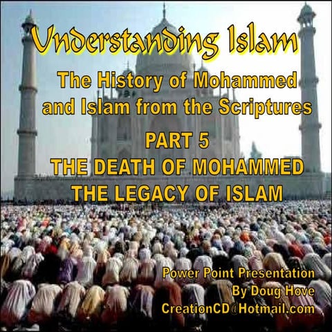 Understanding Islam Part 5 Death Of Mohammed Legacy Of Islam