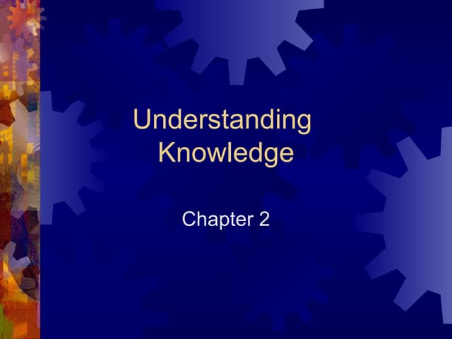 Knowledge - Concept, Nature, Steps & Importance of Knowledge | PPTX