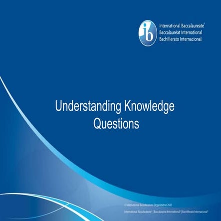 Understanding Knowledge Questions 2014.pptx