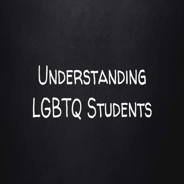 Understanding LGBTQ Students