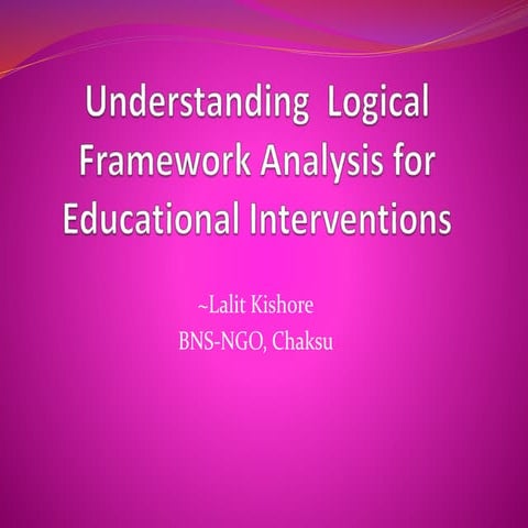 Understanding  Logical Framework Analysis for Educational Interventions.pptx