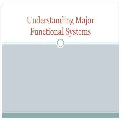 Understanding major functional systems