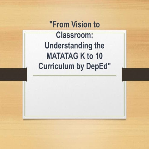 From Vison to Classroom: Matatag Curriculum