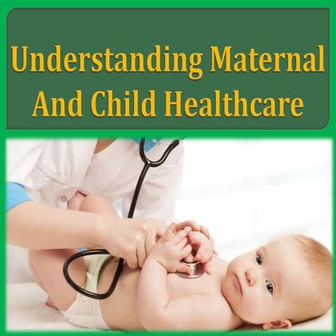 Understanding maternal and child healthcare
