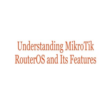 Understanding MikroTik RouterOS and Its Features.pdf