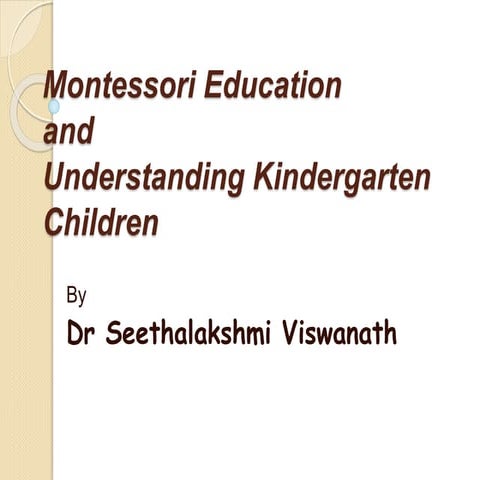 Understanding Montessori education and Kinderfarten children.pptx