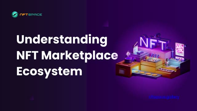 Understanding  NFT Marketplace Ecosystem.pptx