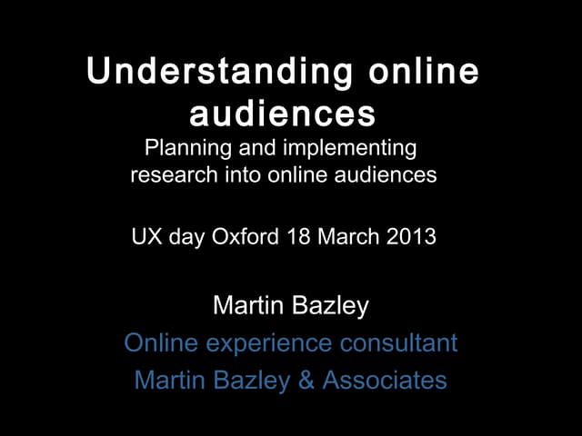 Understanding online audiences ux day oxford 18 mar 13