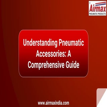 Understanding Pneumatic Accessories: A Comprehensive Guide