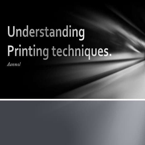 Understanding printing techniques