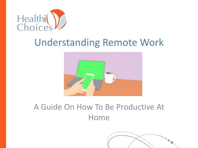 Understanding remote work a guide on how to be productive at home