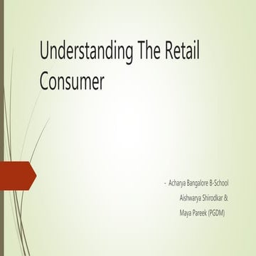Understanding retail consumer by maya and aishwarya
