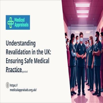Understanding Revalidation in the UK Ensuring Safe Medical Practice (1 ...