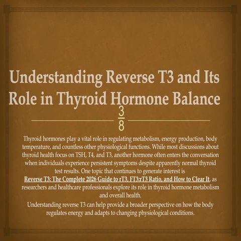 Understanding Reverse T3 and Its Role in Thyroid Hormone Balance.pptx