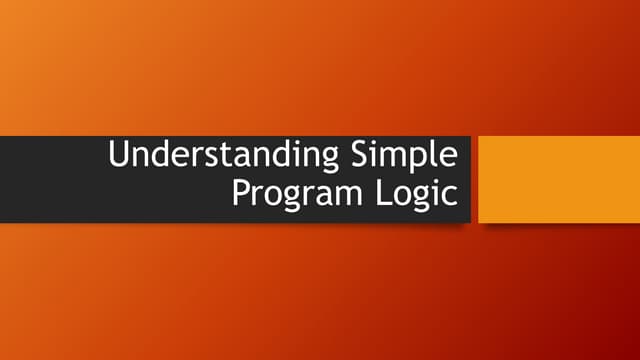 Understanding Simple Program Logic | PPSX