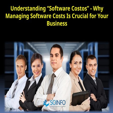 Understanding “Software Costos” - Why Managing Software Costs Is ...