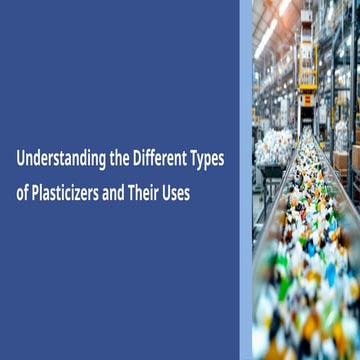 Types of Plasticizers and Where They’re Used | PPTX