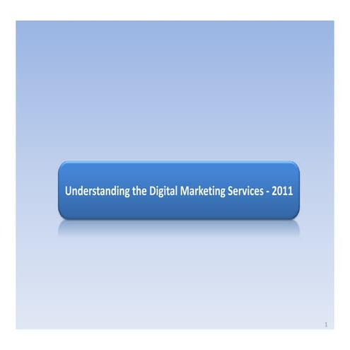 Understanding  the digital marketing services  2011