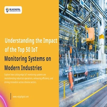 Understanding the Impact of the Top 50 IoT Monitoring Systems on Modern Indus...