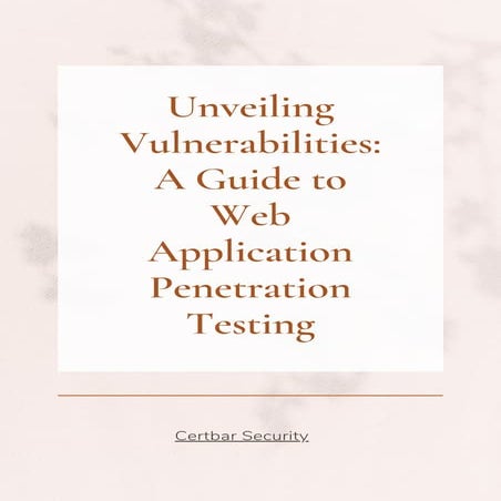 Unveiling Vulnerabilities: A Guide to Web Application Penetration Testing