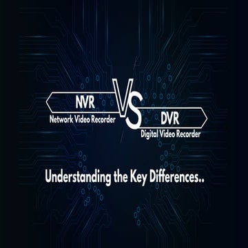 Understanding the Key Differences between NVR & DVR- NVR vs DVR