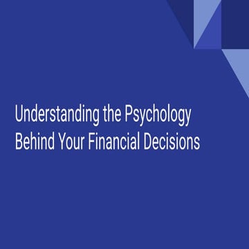 Understanding the Psychology Behind Your Financial Decisions | PDF