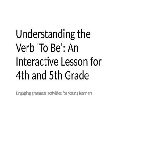 Understanding the Verb 'To Be'entendiendo el verbo to be para 5to y 4to grado...