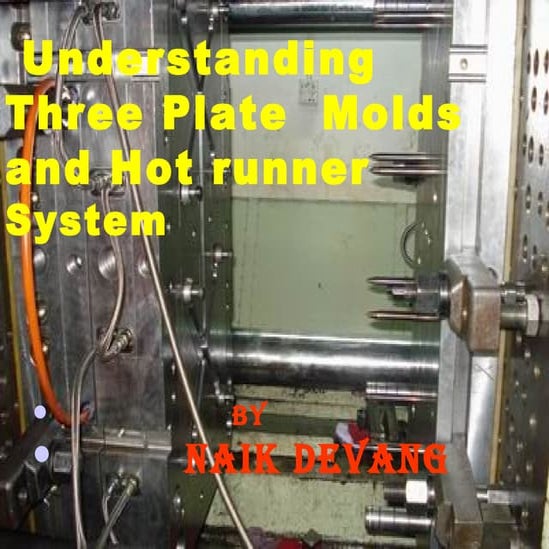 Understanding   three plate  molds and hot runner system