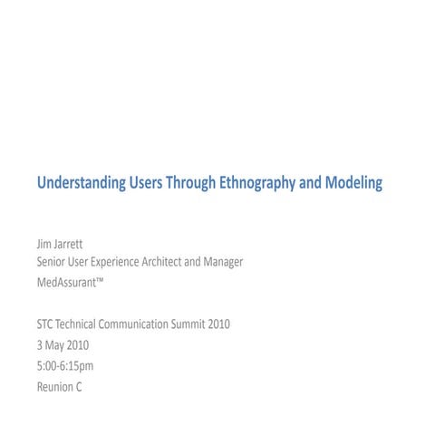 Understanding Users Through Ethnography and Modeling - STC Summit 2010