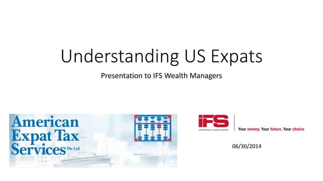 Understanding US Expat - A Presentation to IFS Advisors
