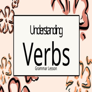 Understanding Verbs Grammar Lesson Presentation Organic Floral Peach.pptx