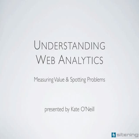 Understanding Web Analytics: Measuring Value and Spotting Problems