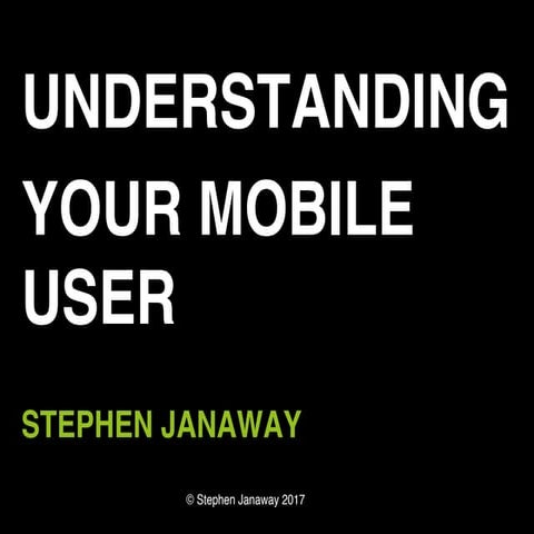 Understanding Your Mobile User