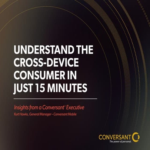 Understand the cross-device consumer in just 15 minutes