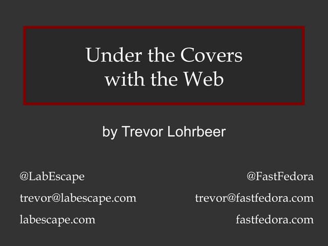 Under the Covers with the Web