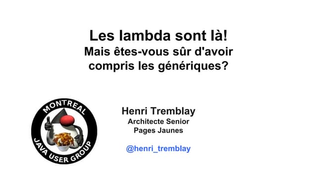 Generics and Lambdas cocktail explained  - Montreal JUG