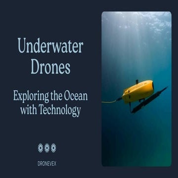 Exploring Ocean Depths with Advanced Underwater Drone Technology | PDF
