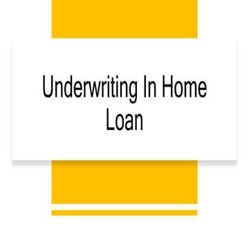 Underwriting in home loan | PPTX