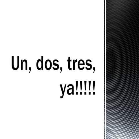 Un, dos, tres, ya!!!!